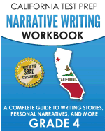 California Test Prep Narrative Writing Workbook Grade 4: A Complete Guide to Writing Stories, Personal Narratives, and More