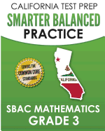 California Test Prep Smarter Balanced Practice Sbac Mathematics Grade 3: Covers the Common Core State Standards