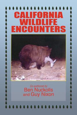 California Wildlife Encounters - Nuckolls, Ben, and Nixon, Guy