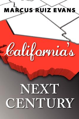 California's Next Century - Evans, Marcus Ruiz