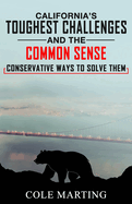 California's Toughest Challenges and the Common Sense Conservative Ways to Solve Them