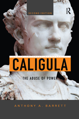 Caligula: The Abuse of Power - Barrett, Anthony A.