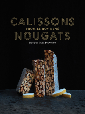 Calissons Nougats from Le Roy Rene - de la Roche, Marie-Catherine, and Morel, Marie-Pierre (Photographer)