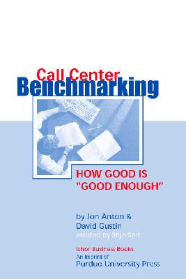 Call Center Benchmarketing: How Good Is "good Enough - Anton, Jon, and Gustin, David