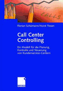 Call Center Controlling: Ein Modell Fur Die Planung, Kontrolle Und Steuerung Von Kundenservice-Centern