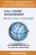 Call Center Management on Fast Forward: Succeeding in the New Era of Custormer Relationship