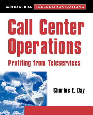 Call Center Operations: Profiting from Teleservices - Day, Charles