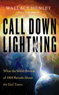 Call Down Lightning: What the Welsh Revival of 1904 Reveals about the Coming End Times
