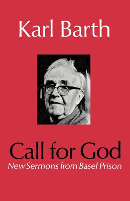 Call for God: New Sermons from Basel Prison - Barth, Karl