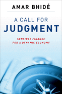 Call for Judgment: Sensible Finance for a Dynamic Economy