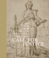 Call for Justice: Art and Law in the Low Countries (1450-1650)