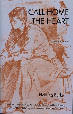 Call Home the Heart: A Novel of the Thirties - Burke, Fielding, and Kessler-Harris, Alice (Introduction by), and Lauter, Paul (Introduction by)