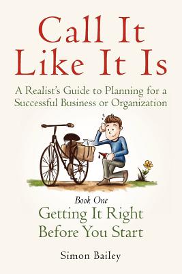 Call It Like It Is: Getting it Right Before You Start - Bailey, Simon
