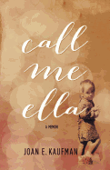 Call Me Ella: A Memoir