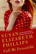 Call Me Irresistible - Phillips, Susan Elizabeth