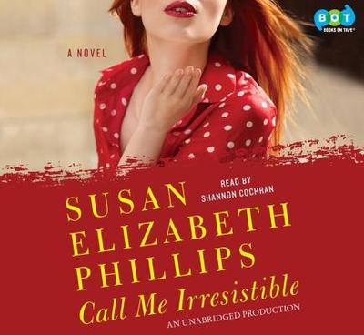 Call Me Irresistible - Phillips, Susan Elizabeth, and Cochran, Shannon (Read by)