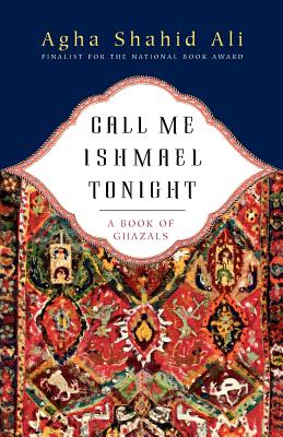 Call Me Ishmael Tonight: A Book of Ghazals - Ali, Agha Shahid