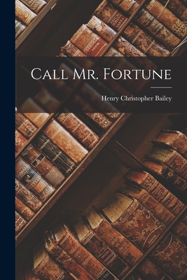 Call Mr. Fortune - Bailey, Henry Christopher