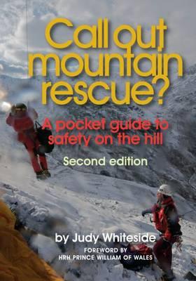 Call Out Mountain Rescue?: A Pocket Guide to Safety on the Hill - Whiteside, Judy, and William (Foreword by)