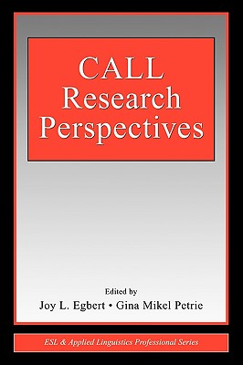 CALL Research Perspectives - Egbert, Joy L (Editor), and Petrie, Gina Mikel (Editor)