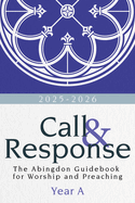 Call & Response: The Abingdon Guidebook for Worship and Preaching, Year A, 2025-2026