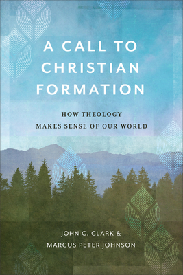 Call to Christian Formation - Clark, John C, and Johnson, Marcus Peter