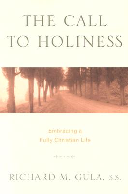 Call to Holiness: Embracing a Fully Christian Life - Gula, Richard M