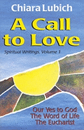 Call to Love: Spiritual Writings Volume 1