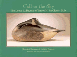 Call to the Sky: The Decoy Collection of James M McCleery M D