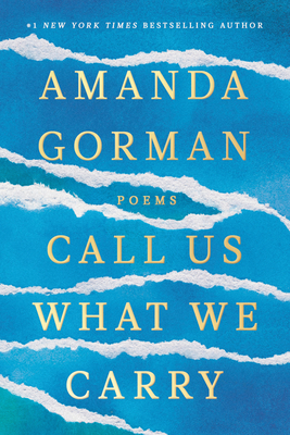 Call Us What We Carry: Poems - Gorman, Amanda