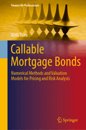 Callable Mortgage Bonds: Numerical Methods and Valuation Models for Pricing and Risk Analysis