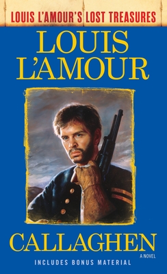 Callaghen (Louis L'Amour's Lost Treasures): A Novel - L'Amour, Louis