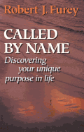 Called By Name Discovering Your Unique Purpose in Life