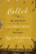 Called: My Journey to C.S. Lewis's House and Back Again