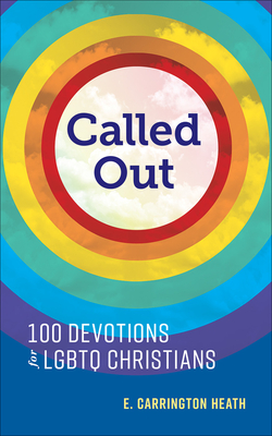 Called Out: 100 Devotions for LGBTQ Christians - Heath, E Carrington