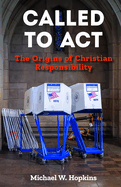 Called to ACT: The Origins of Christian Responsibility