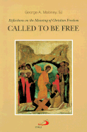 Called to Be Free: Reflections on the Meaning of Christian Freedom - Maloney, George A, S.J.