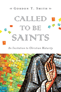 Called to Be Saints: An Invitation to Christian Maturity