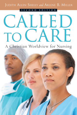 Called to Care: A Christian Worldview for Nursing - Shelly, Judith Allen, and Miller, Arlene B