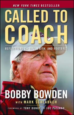 Called to Coach: Reflections on Life, Faith, and Football - Bowden, Bobby, and Schlabach, Mark, and Dungy, Tony (Foreword by)