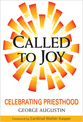 Called to Joy: Celebrating Priesthood - Augustin, George, and Kasper, Walter, Cardinal (Foreword by)