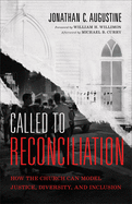 Called to Reconciliation - How the Church Can Model Justice, Diversity, and Inclusion