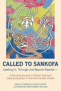 Called to Sankofa: Leading In, Through and Beyond Disaster-A Narrative Account of African Americans Leading Education in Post-Katrina New Orleans