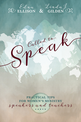 Called to Speak: Practical Tips for Women's Ministry Speakers and Teachers - Ellison, Edna, and Gilden, Linda J