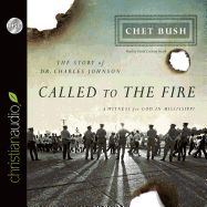 Called to the Fire: A Witness for God in Mississippi: The Story of Dr. Charles Johnson
