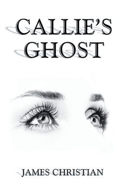 Callie's Ghost - Christian, James