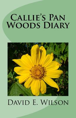 Callie's Pan Woods Diary - Wilson, David E