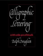 Calligraphic Lettering with Wide Pen and Brush: Third Edition