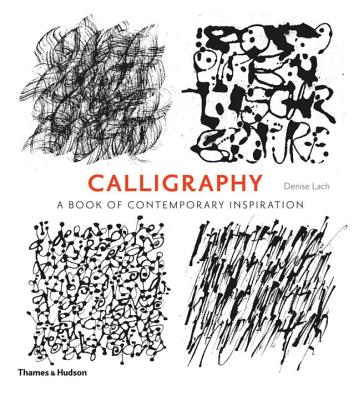 Calligraphy: A Book of Contemporary Inspiration - Lach, Denise