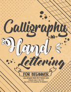 Calligraphy and Hand Lettering For Beginner with Alphabet Guide and Practice Sheet: 4 Section with 4 Font Type and Free Form Lettering For Beginner's: Hand Lettering For Beginner